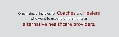 Principles for coaches and healers to expand as alternative healthcare providers