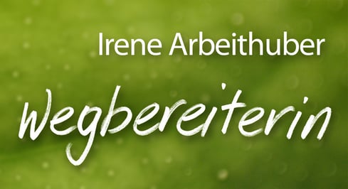 Wegbereiterin Irene Arbeithuber!