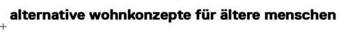 alternative wohnkonzepte für ältere menschen