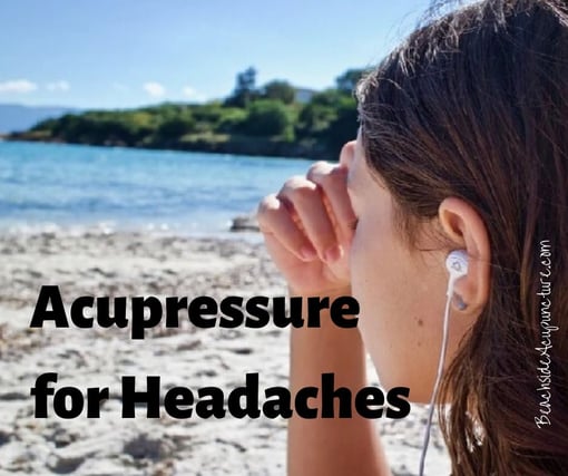 "Acupressure for Headaches" over girl holding head on beach