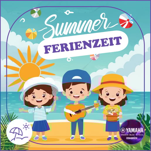 Yamaha Musikschule Osnabrück - Yamaha Music School - Ferienzeit bis zum 5 August 2024