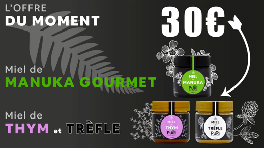 L'offre du moment Miels de Manuka, Thym et Trèfle à 30€ lot exclusif