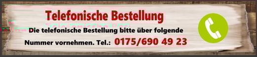 Telefonische Bestellung: 0175/6904923