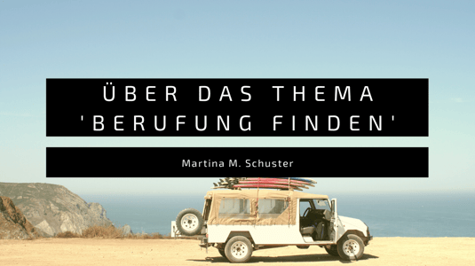 Über die Last, die eigene Berufung zu finden. Blogartikel von Martina M. Schuster, ConAquila Coaching Akademie, Business und Life Coachingsessions mit Martina M. Schuster