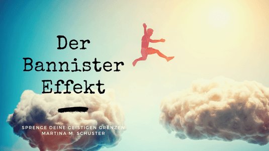 Der Bannister Effekt. Sprenge Deine geistigen Grenzen. Artikel von Martina M. Schuster, ConAquila Coaching Akademie. Bildquelle: Canva