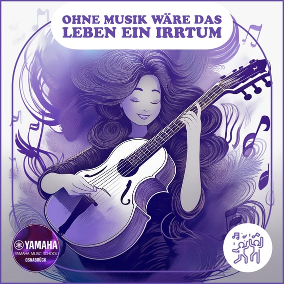 Yamaha Musikschule Osnabrück - Yamaha Music School - Ohne Musik wäre das Leben ein Irrtum – Friedrich Nietzsche - 2024