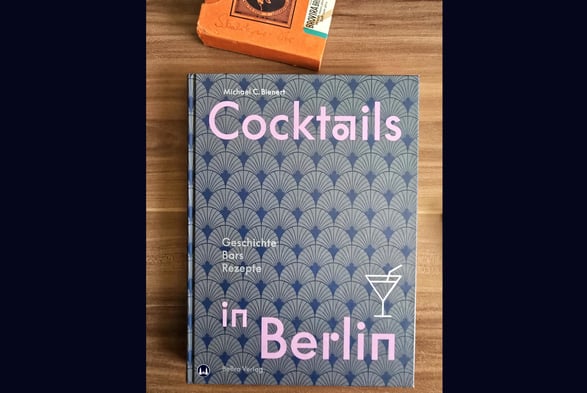 Buchneuerscheinung: Michael C. Bienert, Cocktails in Berlin