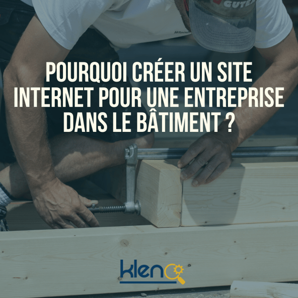 Pourquoi créer un site internet pour une entreprise du bâtiment ?