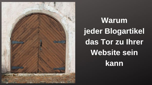 Ein Tor neben dem steht: Warum jeder Blogartikel das Tor zu Ihrer Website sein kann