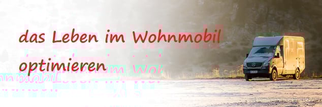 Das Leben im Wohnmobil optimieren: Tipps und Tricks