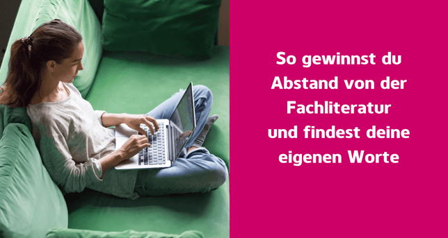 Mädchen, das am PC tippt. Bezeichnet: So gewinnst du Abstand von der Fachliteratur und findest deine eigenen Worte