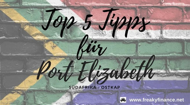 freaky finance, freaky travel, Finanzfisch, Gastartikel, Südafrika 5 Top Tipps, Highlights, Städtereise, Reisetipps,  Sehenswürdigkeiten, Port Elizabeth