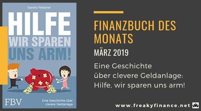 Finanzbuch des Monats März 2019, Buchvorstellung, Hilfe, wir sparen uns arm!  Eine Geschichte über clevere Geldanlage von Sandro Fetscher, Buchcover, freaky finance