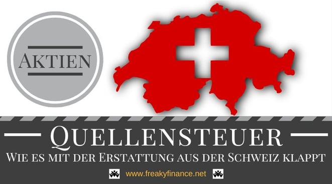 Quellensteuer aus der Schweiz zurückholen, Quellensteuererstattung, Schritt für Schritt Anleitung, Umriss Schweiz, Schweizer Flagge, Aktien, Dividenden, freaky finance