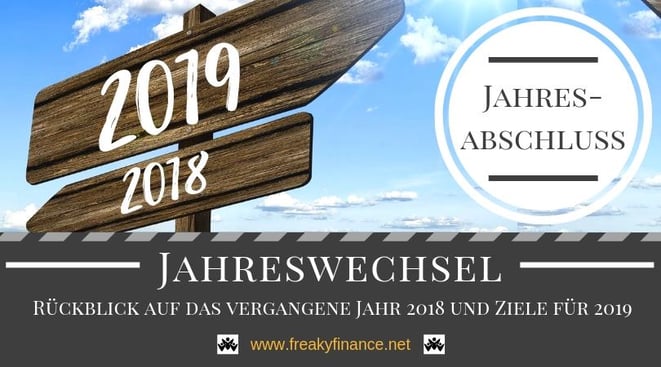 Der freaky finance Jahresabschluss. Rückblick auf das Jahr 2018 und Vorschau auf meine Ziele für 2018. Mein Wegweise für erfolgreichen Vermögensaufbau in Eigenregie.