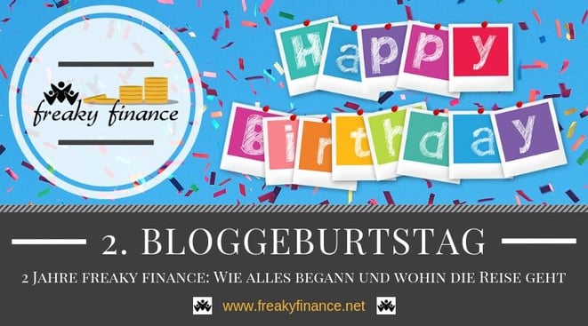 Konfettiregen, Sekt & Co.: Zeit zum Feiern - 2 Jahre freaky finance Blog! Ein Rückblick: Wie alles begann und wohin die Reise geht