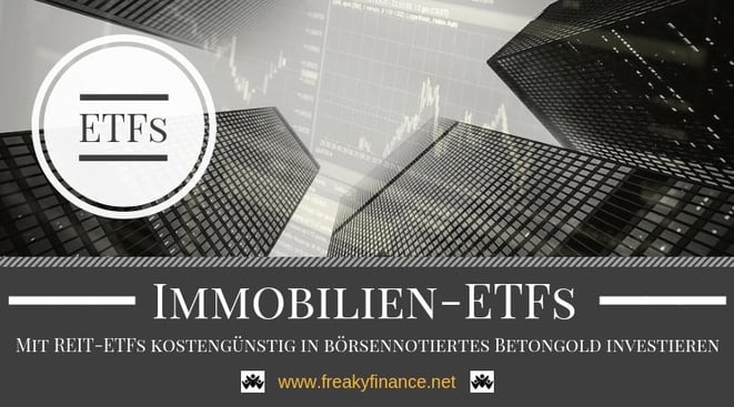 Mit REIT-ETFs kostengünstig in börsennotiertes Betongold investieren. Erfolgreicher Vermögensaufbau in Eigenregie @ freaky finance