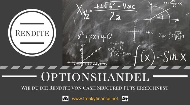 freaky finance, Optionshandel für Anfänger, Renditeberechnung, Rendite beim Optionshandel ausrechnen, Rendite Puts berechnen, Short Puts, Cash Secured Puts