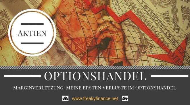 Praktische Erfahrungen mit Aktien und der Börse - Marginverletzung Meine ersten Verluste im Optionshandel. Investieren und Finanzen für einen erfolgreichen Vermögensaufbau in Eigenregie ,freaky finance