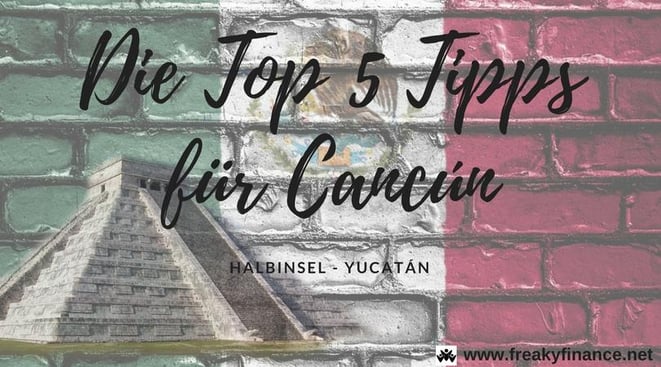 freaky finance, freaky travel, Maxim, TOP 5 Mexiko, Yucatán, Cancún, Flagge, grün, weiß, rot, Reisebericht, Gastartikel