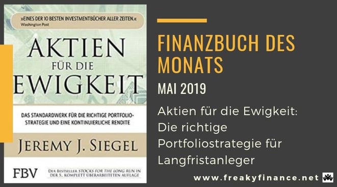 Finanzbuch des Monats Mai 2019, Buchvorstellung, Aktien für die Ewigkeit: Das Standardwerk für die richtige Portfoliostrategie von Jeremy J. Siegel. @ freaky finance