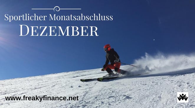 freaky finance, freaky routine, Monatsabschluss, Dezember 2017, sportlicher Monatsabschluss, Schnee, Skifaher, blauer Himmel