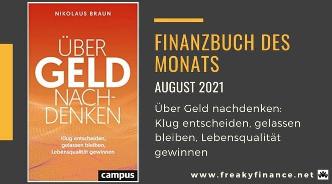 Finanzbuch des Monats August 2021, Buchvorstellung, Über Geld nachdenken. Klug entscheiden, gelassen bleiben, Lebensqualität gewinnen von Nikolaus Braun, Buchcover, freaky finance