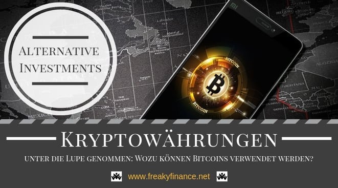freaky finance, Gastartikel, Kryptowährungen, Bitcoin, digitale Währung als Alternative zur Bezahlung ohne Konto, Wozu braucht man Bitcoins? Praktischer Nutzen von Bitcoins