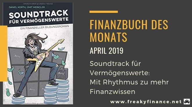 freaky finance Finanzbuch des Monats April 2019, Buchvorstellung, Soundtrack für Vermögenswerte: Ein finanzieller Bildungsroman.  Eine Geschichte über clevere Geldanlage vom Finanzrocker Daniel Korth und Ümit Mericler
