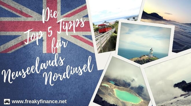 Die Top 5 Tipps für Neuseelands Nordinsel. Hier erfährst Du, wo Du die die schönsten Wanderungen, coolsten Trips und unvergesslichen Erlebnisse findest. @freaky travel presented by freakyfinance.net