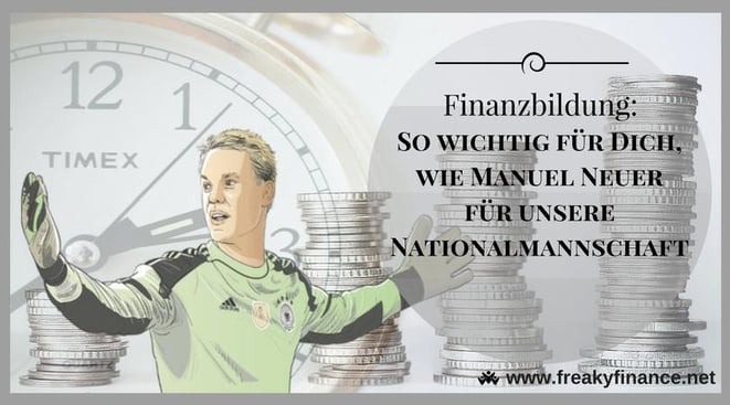 freaky finance, digitaler Wandel, Finanzbildung, Bildung, Geld, Vermögen, Zeit, Uhr, Torwart, Manuel Neuer, Nationalmannschaft, DFB