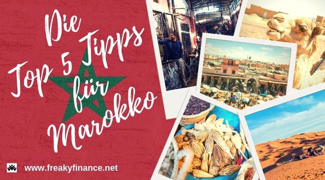 Großartige Erlebnisse, die besten Restaurants und wie man in Marrakesh die Ruhe bewahrt die TOP 5+1 Tipps für Marokko! @freaky travel presented by freakyfinance.net