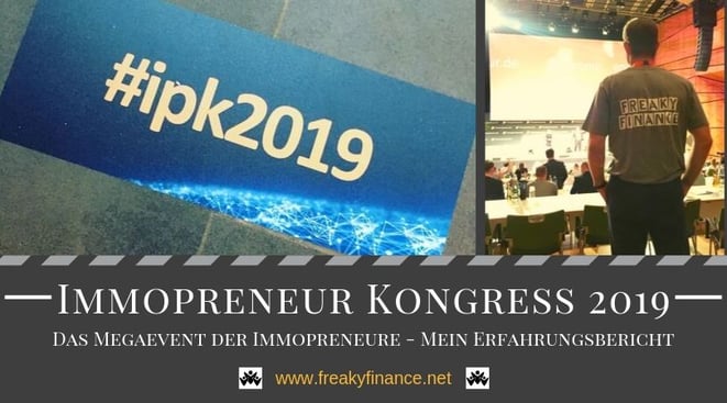 freaky finance on Tour: Immopreneur Kongress 2019. Meine Erfahrungen als Medienpartner beim Megaevent für erfolgreiche Immobilieninvestoren (Immopreneure)