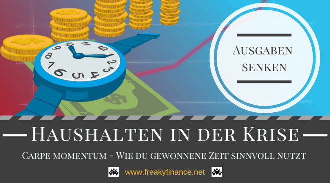 Ausgaben senken - Haushalten in der Krise. freaky finance, Geld, sparen, investieren, einnahmen, lernen, geld, vermögen