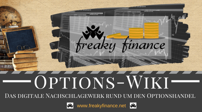 Das freaky finance Options-Wiki - Einkommen durch aktiven und profitablen Handel mit Aktien @ freaky finance