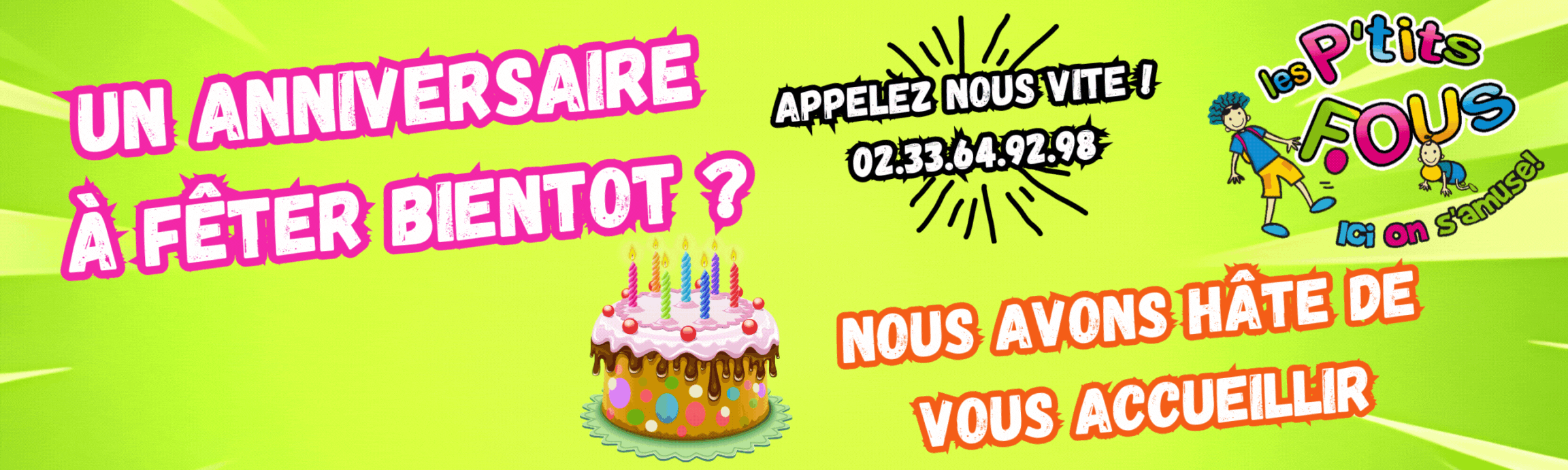 Annonce d'anniversaire pour enfants avec gâteau d’anniversaire, contact téléphonique et logo Les Ptits Fous – Organisation de fêtes pour enfants dans une ambiance ludique et colorée a Flers