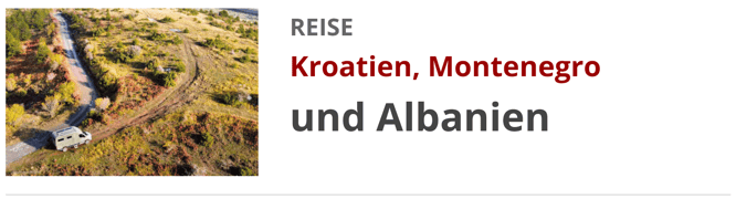 Kroatien, Montenegro und Albanien mit dem Wohnmobil