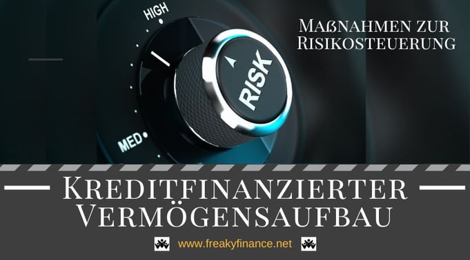 freaky finance, kreditfinanzierter Vermögensaufbau, Kredithebel, investieren auf Pump, Risikosteuerung