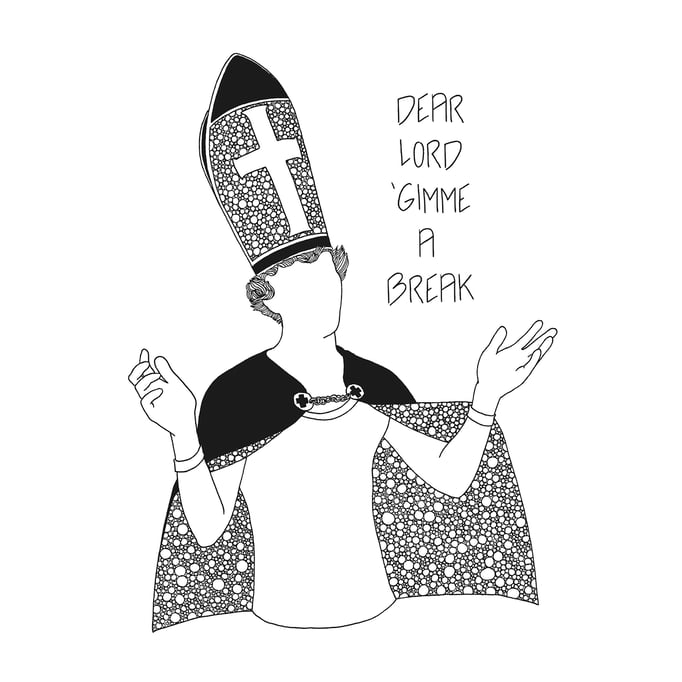 Dear Lord 'gimme a break