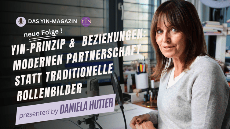 Das Yin-Magazin der Podcast für Frauen von Daniela Hutter, Folge 204 Beziehung Partnerschaft neue Rollenbilder