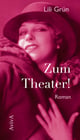 Lili Grün: Zum Theater