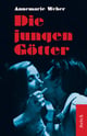 Annemarie Weber: Die jungen Götter Cover
