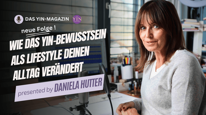 Das Yin-Magazin der Podcast für Frauen von Daniela Hutter, Folge 170 Wie du deine weibliche Energie stärken und bewahren kannst