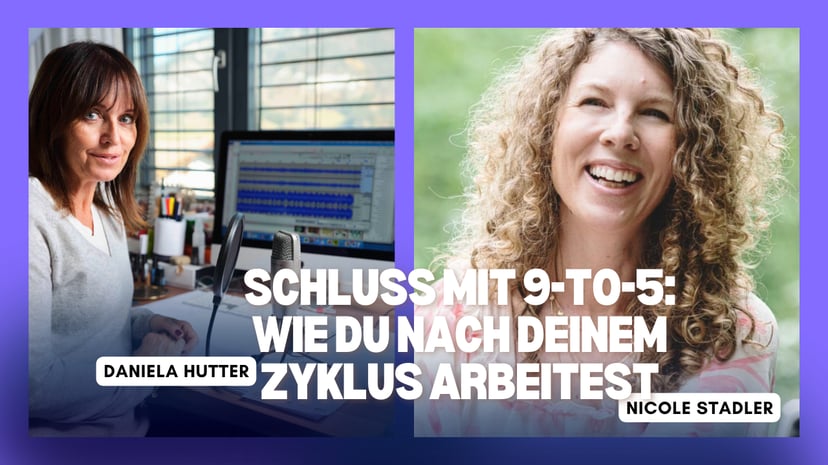 Daniela Hutter im Gespräch mit Nicole Stadler über zyklisch arbeiten und weiblichen Erfolg im Business.