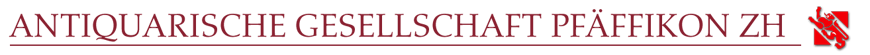 Webseite der antiquarischen Gesellschaft Pfäffikon mit Chronikstube und Museum am Pfäffikersee.!