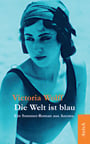 Victoria Wolff: Die Welt ist blau 