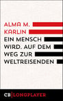Cover des E-Books: Alma M. Karlín: "Ein Mensch wird. Auf dem Weg zur Weltreisenden"