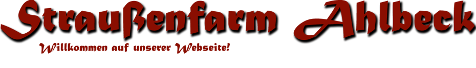 Straussenfarm Ahlbeck - Herzlich willkommen