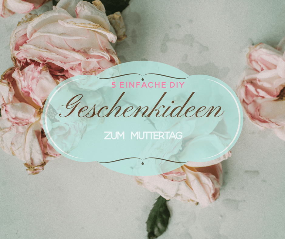 Geschenkidee Muttertag