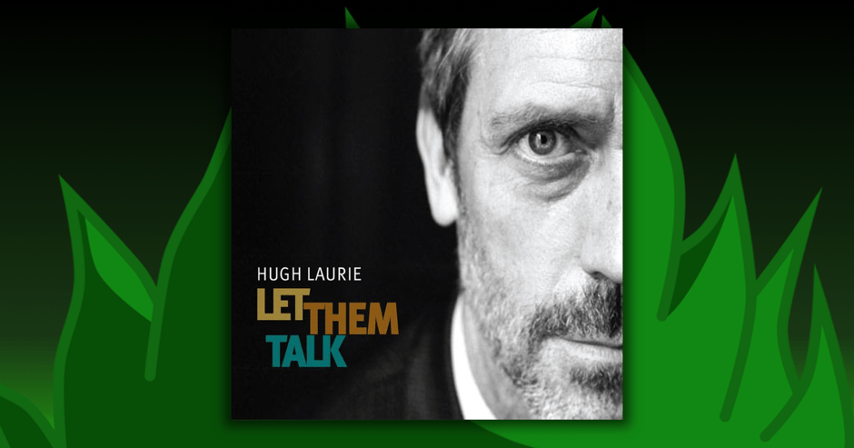 Hugh Laurie - Let Them Talk
